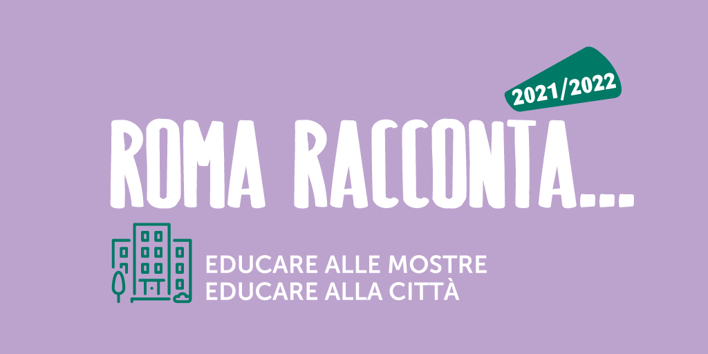 Roma racconta... Educare alle mostre educare alla città