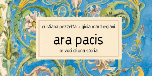 Ara Pacis. Le voci di una storia