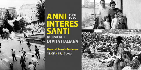 ANNI INTERESSANTI. Momenti di vita italiana 1960 - 1975